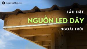 Những Điều Cần Lưu Ý Khi Lắp Đặt Nguồn LED Dây Ngoài Trời