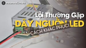Những Lỗi Thường Gặp Khi Lắp Đặt Dây Nguồn LED