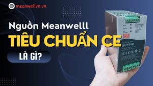 Tiêu Chuẩn CE (Conformité Européenne) Nguồn Meanwell Là Gì?