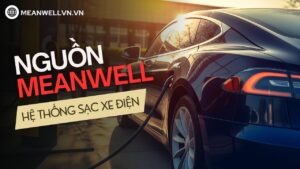 Vì Sao Lựa Chọn Nguồn Mean Well Cho Hệ Thống Sạc Xe Điện?